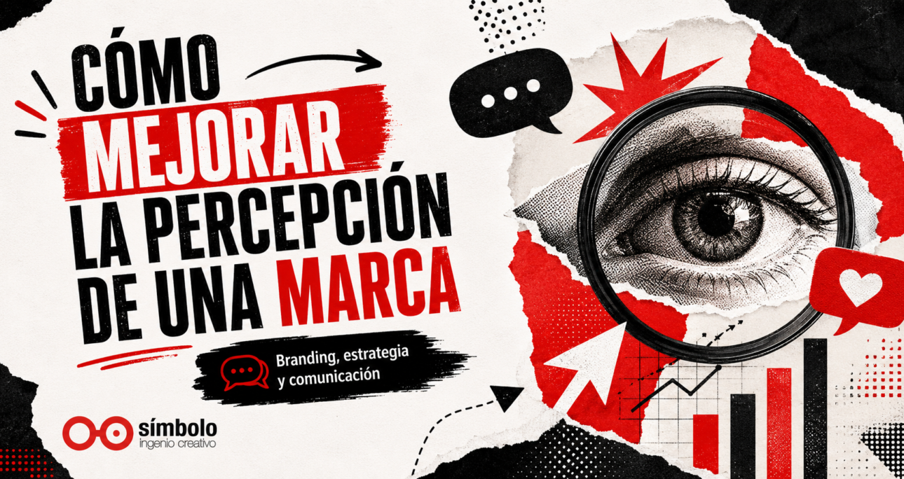 Cómo mejorar la percepción de una marca: claves para construir una imagen más fuerte y competitiva